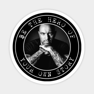 Joe Rogan - Be the Hero of Your Own Story - Circles Magnet